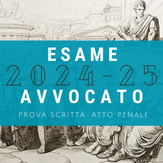 Esame Avvocato 2024 traccia atto penale