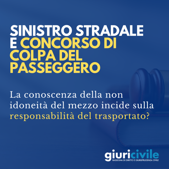 Non idoneità del mezzo guidato e concorso di colpa del passeggero in caso di sinistro stradale