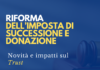 Riforma imposta di successione e donazione: novità e impatto su tassazione Trust