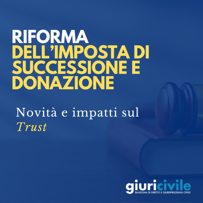 Riforma imposta di successione e donazione: novità e impatto su tassazione Trust