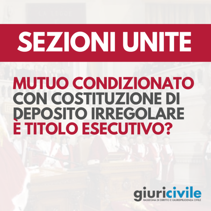 mutuo condizionato con costituzione deposito irregolare titolo esecutivo