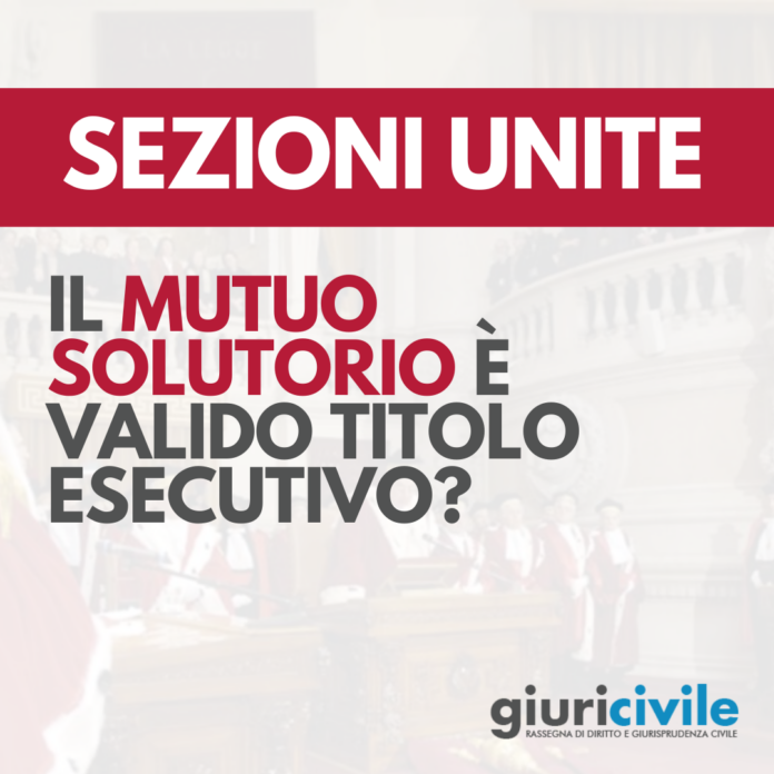 mutuo solutorio valido titolo esecutivo sentenza sezioni unite