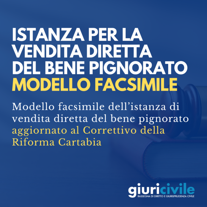 istanza per la vendita diretta del bene pignorato correttivo riforma cartabia modello facsimile istanza per la vendita diretta del bene pignorato correttivo riforma cartabia modello facsimile
