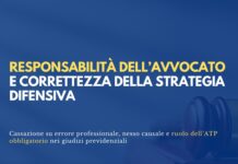 Responsabilità professionale: la strategia difensiva corretta esclude la colpa dell’avvocato