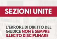 Sezioni Unite: l’errore di diritto del giudice non è sempre illecito disciplinare