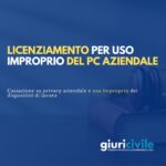 Licenziamento per uso improprio del PC aziendale: cosa ha deciso la Cassazione