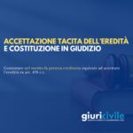 Successioni: quando la costituzione in giudizio degli eredi equivale ad accettazione tacita dell’eredità