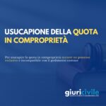 Usucapione della quota in comproprietà: quando il possesso è davvero esclusivo