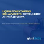 Compensi dell’avvocato, come funziona la liquidazione tra valori medi e pluralità di difensori