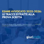 Esame avvocato 2025-26, prova scritta: tracce estratte e criteri di correzione