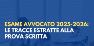 Esame avvocato 2025-26, prova scritta: tracce estratte e criteri di correzione