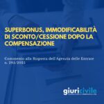 Superbonus, immodificabilità di sconto/cessione dopo la compensazione – Commento alla Risposta dell’AdE n. 295/2025