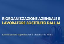 Riorganizzazione aziendale e lavoratore sostituito dall’AI: licenziamento legittimo per il Tribunale di Roma