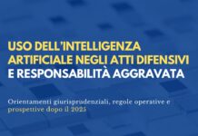 Atti difensivi e AI: giurisprudenza utile e indicazioni operative