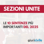 Sezioni Unite 2025 le 10 sentenze più importanti