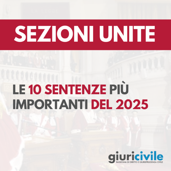 Sezioni Unite 2025 le 10 sentenze più importanti Sezioni Unite 2025 le 10 sentenze più importanti