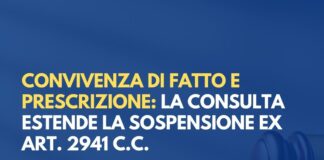 Convivenza di fatto e prescrizione: la Consulta estende la sospensione ex art. 2941 c.c.