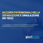 Accordi patrimoniali nella separazione consensuale e azione di simulazione dei terzi