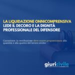 La liquidazione onnicomprensiva lede il decoro e la dignità professionale del difensore