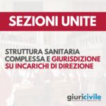Sezioni Unite: struttura sanitaria complessa e giurisdizione su incarichi di direzione