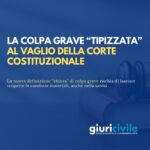 La colpa grave “tipizzata” al vaglio della Corte costituzionale