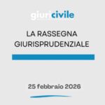 Rassegna giurisprudenziale del 25 febbraio