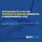 Responsabilità civile nel trapianto di organi, quadro normativo e giurisprudenza utile