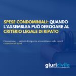 Spese condominiali: quando l’assemblea può derogare al criterio legale di riparto