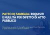 Patto di famiglia: requisiti e nullità per difetto di atto pubblico