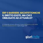 ERP e barriere architettoniche: il diritto esiste, ma chi è obbligato ad attuarlo?