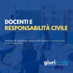 La responsabilità civile dei docenti: evoluzione normativa e orientamenti giurisprudenziali
