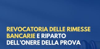 Revocatoria delle rimesse bancarie e riparto dell’onere della prova