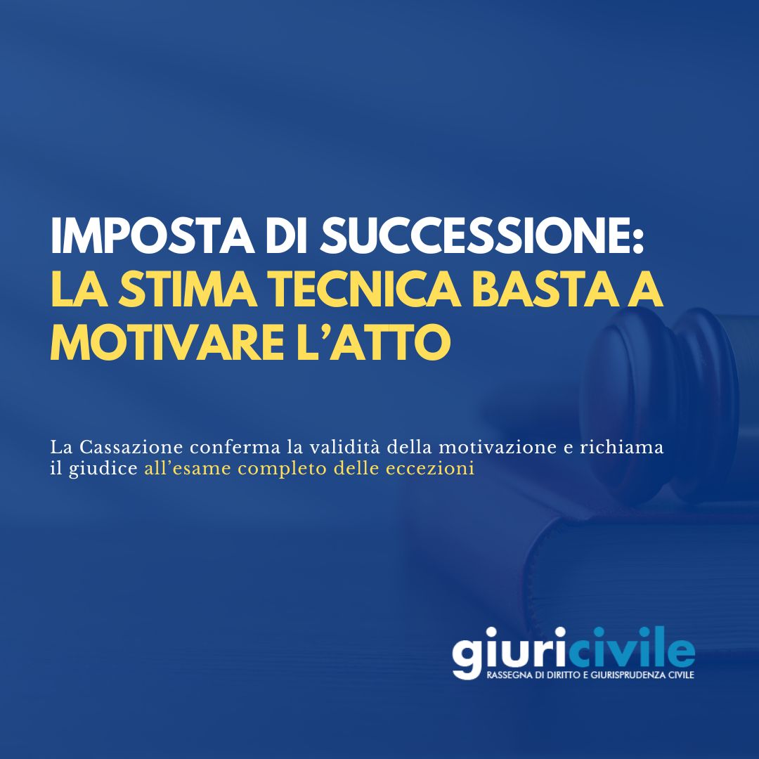 Imposta di successione: la stima tecnica basta a motivare l'atto