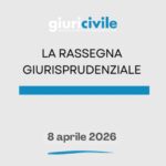 Rassegna giurisprudenziale dell’8 aprile