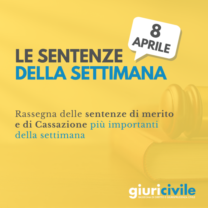Le sentenze della settimana: rassegna di giurisprudenza del 15 aprile