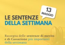 Le sentenze della settimana: rassegna giurisprudenziale del 13 maggio
