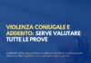 Violenza coniugale e addebito: serve valutare tutte le prove