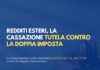 Redditi esteri, la Cassazione tutela contro la doppia imposta