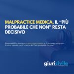 Malpractice medica, il “più probabile che non” resta decisivo