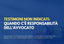 Testimoni non indicati: quando c’è responsabilità dell’avvocato