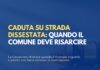 Caduta su strada dissestata: quando il Comune deve risarcire