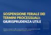 Sospensione feriale dei termini processuali: giurisprudenza utile