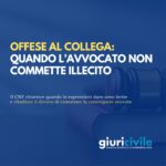 Offese al collega: quando l’avvocato non commette illecito
