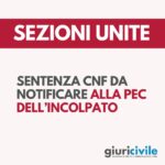 Sezioni Unite: sentenza CNF da notificare alla PEC dell’incolpato