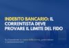Indebito bancario: il correntista deve provare il limite del fido