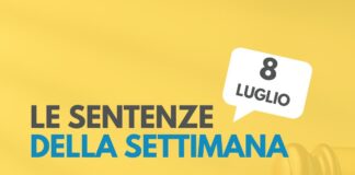 Le sentenze della settimana: rassegna giurisprudenziale dell’8 luglio