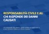 Responsabilità civile per i danni da intelligenza artificiale: chi risponde e secondo quali regole