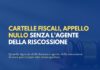 Cartelle fiscali, appello nullo senza l’agente della riscossione