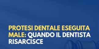 Protesi dentale eseguita male: quando il dentista risarcisce
