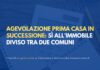 Agevolazione prima casa in successione: sì all’immobile diviso tra due Comuni
